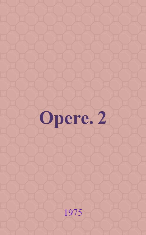 Opere. 2