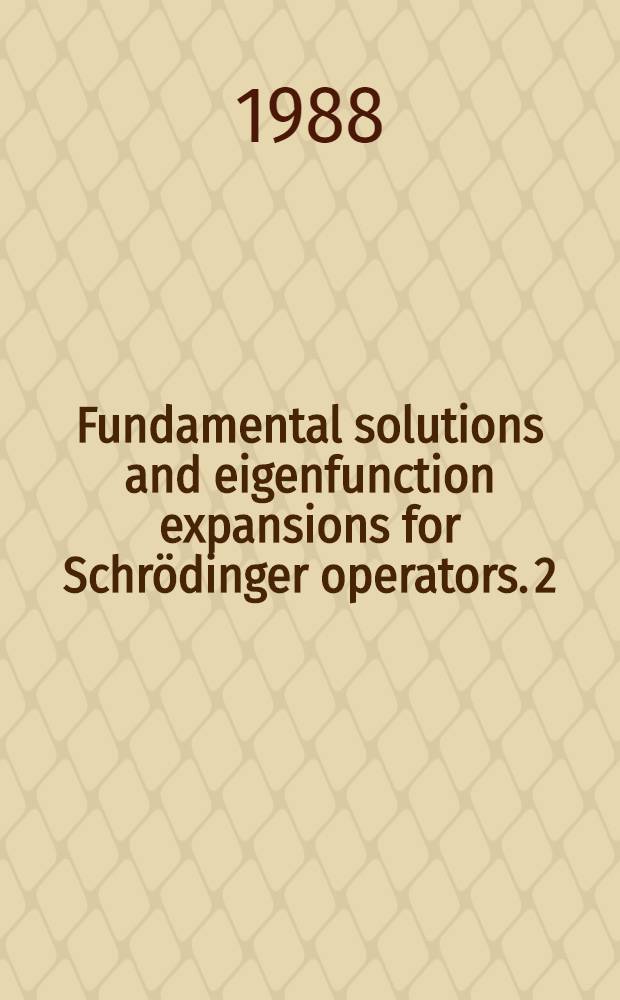 Fundamental solutions and eigenfunction expansions for Schrödinger operators. 2 : Eigenfunction expansions