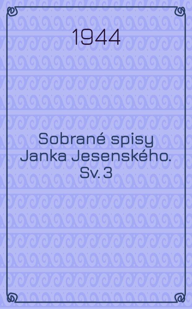 Sobran&eacute; spisy Janka Jesensk&eacute;ho. Sv. 3 : Malomestsk&eacute; rozpr&aacute;vky