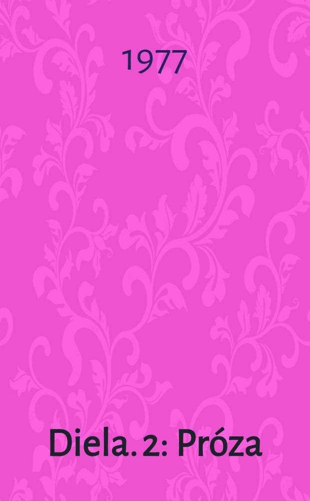 [Diela]. 2 : Próza