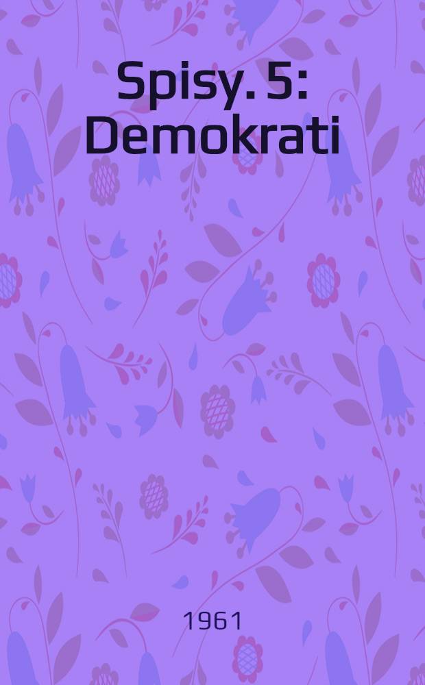 Spisy. 5 : Demokrati