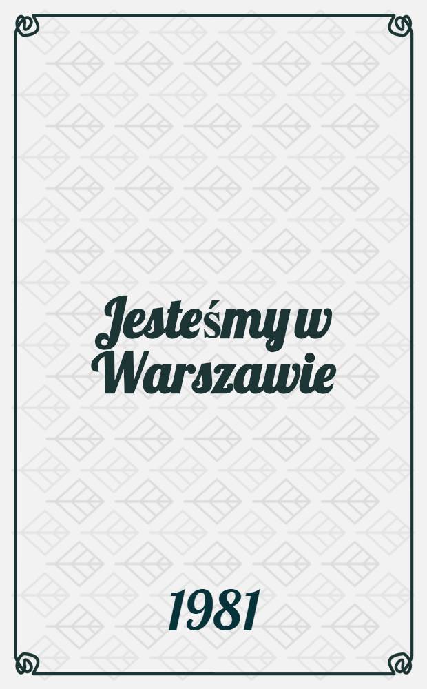 Jesteśmy w Warszawie : Miasto dawne i nowe