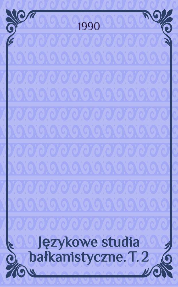 Językowe studia bałkanistyczne. T. 2