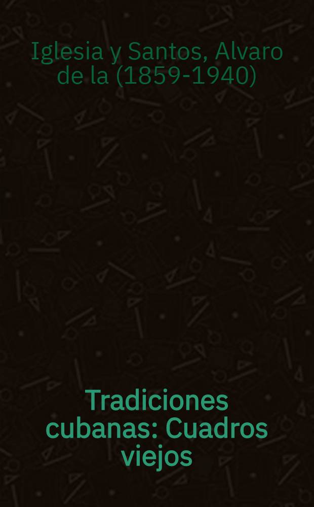 Tradiciones cubanas : Cuadros viejos