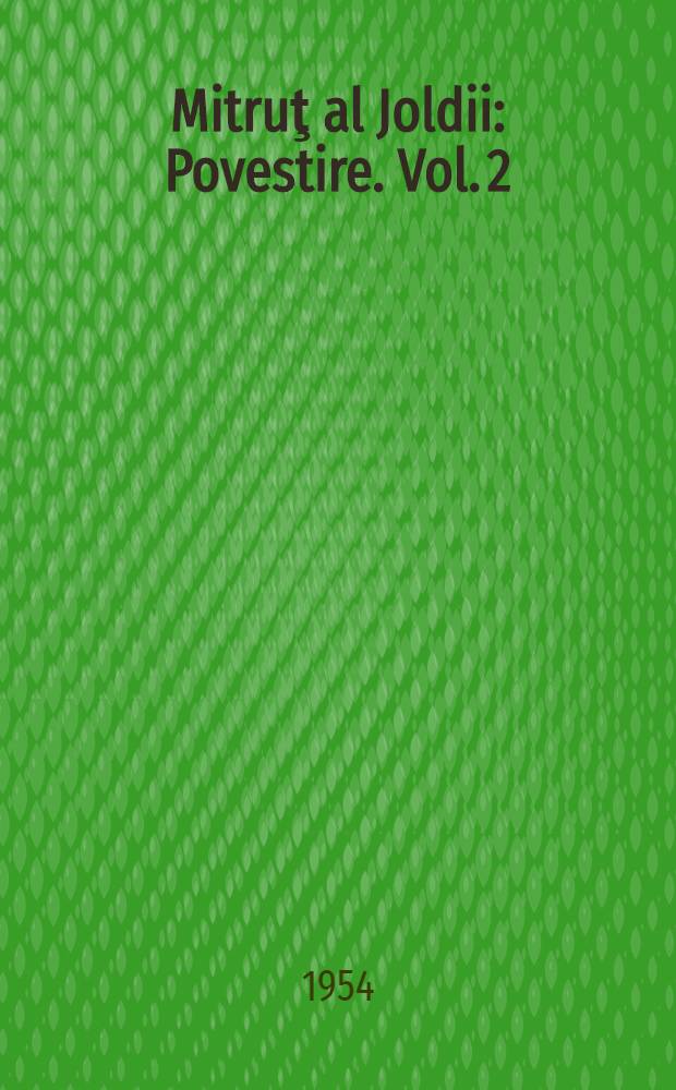 Mitruţ al Joldii : [Povestire]. Vol. 2