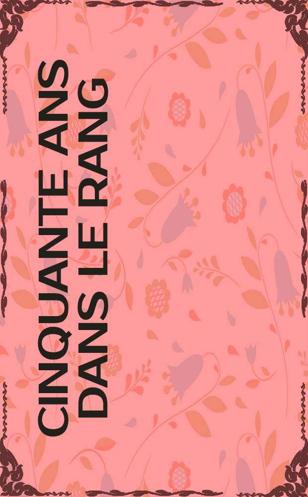 Cinquante ans dans le rang : [Mémoires] [Trad. du russe ...]. T. 1