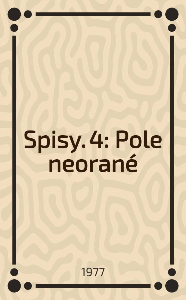 Spisy. 4 : Pole neorané