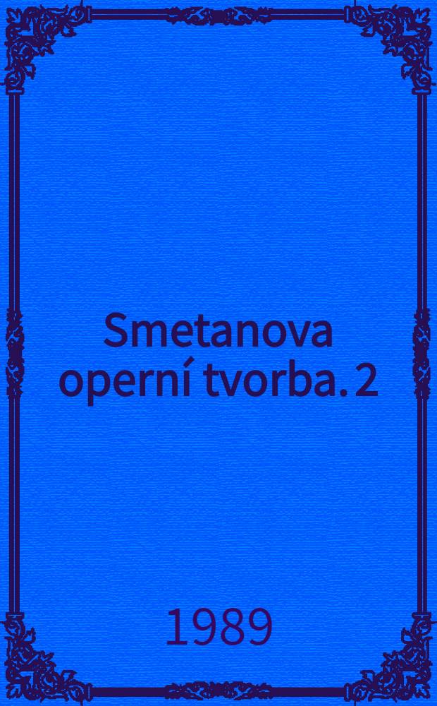 Smetanova operní tvorba. 2 : Od "Dvou vdov" k "Viole"