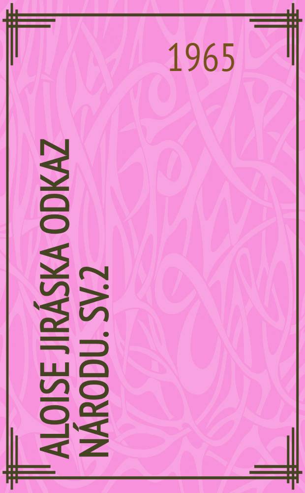 Aloise Jir&aacute;ska Odkaz n&aacute;rodu. [Sv. 2] : Mezi proudy