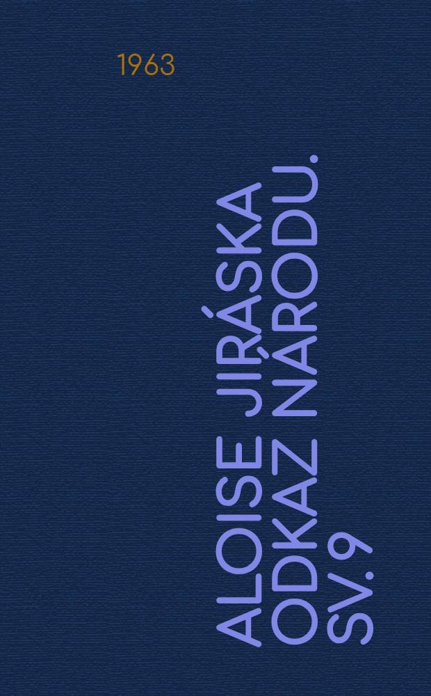 Aloise Jiráska Odkaz národu. [Sv. 9] : Bratstvo