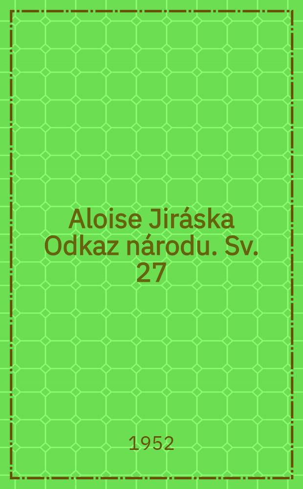 Aloise Jiráska Odkaz národu. Sv. 27 : U nás