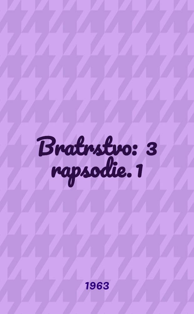 Bratrstvo : 3 rapsodie. 1 : Bitva u Lučence