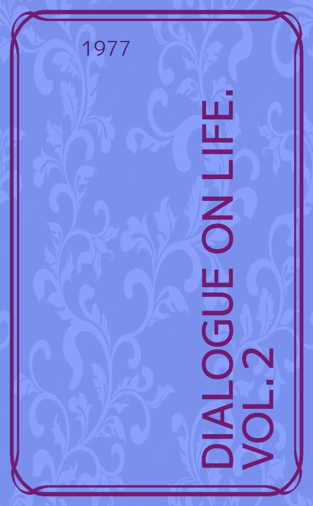 Dialogue on life. Vol. 2 : Buddhist perspectives on the eternity of life