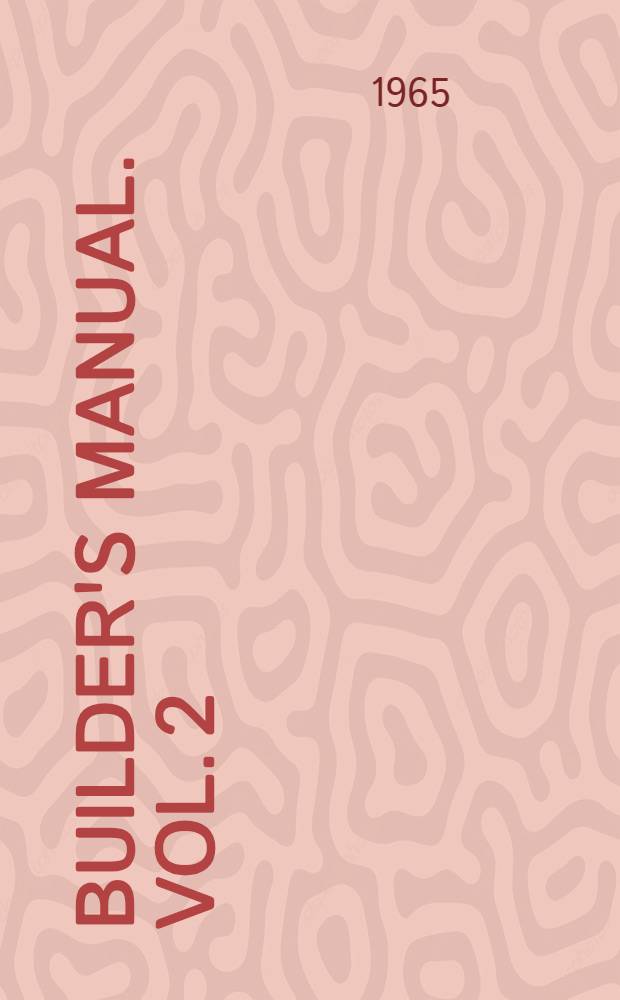 Builder's manual. Vol. 2