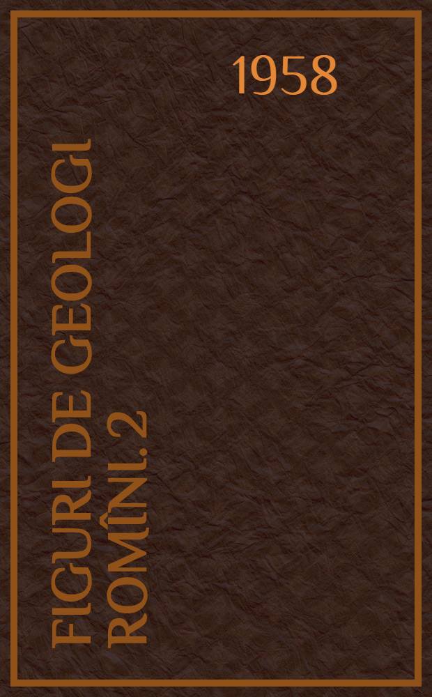 Figuri de geologi romîni. 2 : Gregoriu Ştefănescu, Grigore Cobăcescu, Matei Drăghicanu