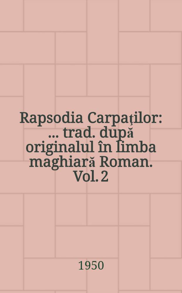 Rapsodia Carpaţilor : [... trad. după originalul în limba maghiară] Roman. Vol. 2 : Oameni din pădure