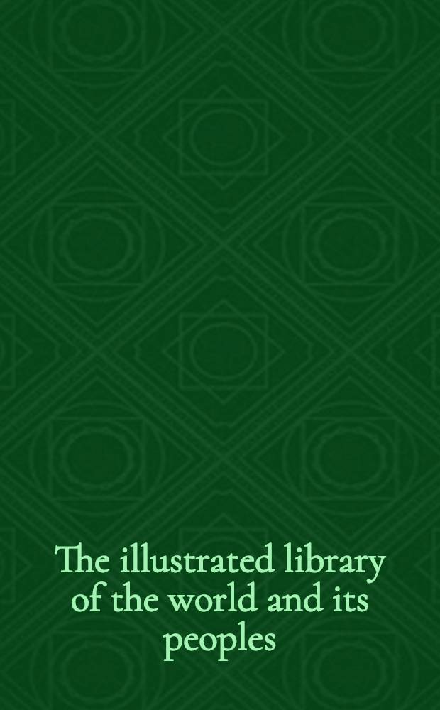 The illustrated library of the world and its peoples : The land, the people, the history, the fine arts, the literature, the theater, the music, the film. [1] : USA