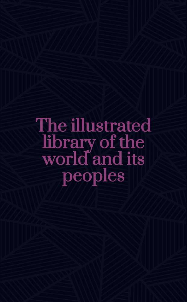 The illustrated library of the world and its peoples : The land, the people, the history, the fine arts, the literature, the theater, the music, the film. [4] : Paraguay, Argentina, Chile, Falkland Islands