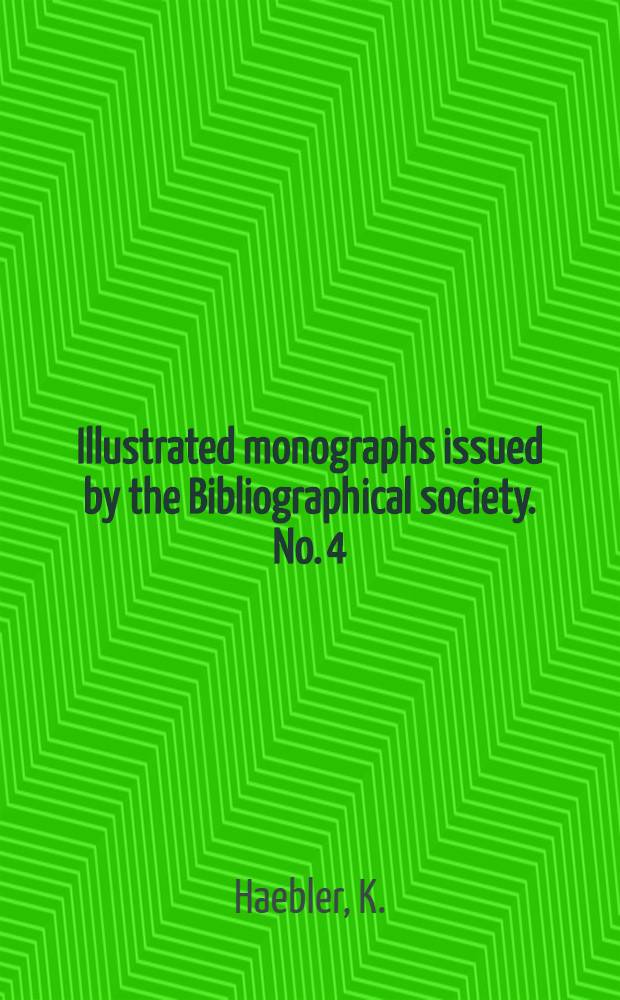 Illustrated monographs issued by the Bibliographical society. No. 4 : The early printers of Spain and Portugal