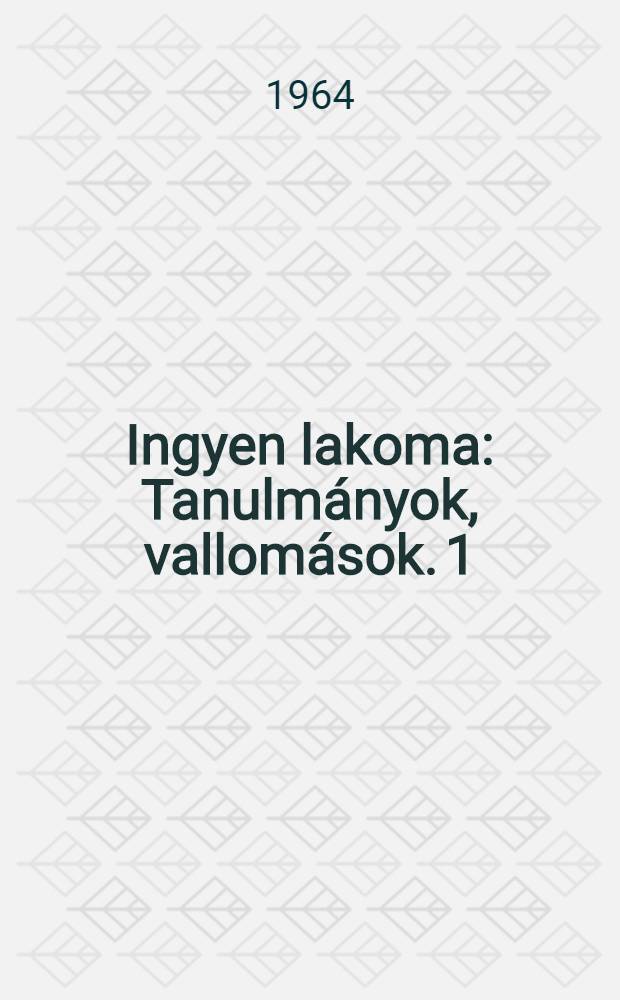 Ingyen lakoma : Tanulmányok, vallomások. [1]