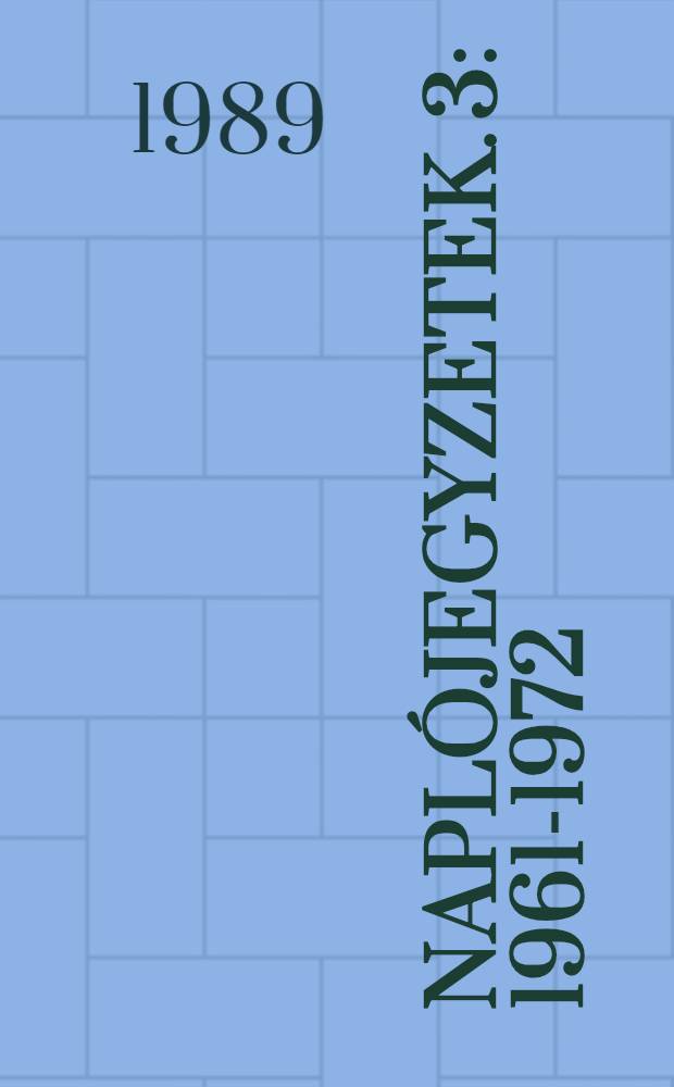 Napl&oacute;jegyzetek. [3] : 1961-1972