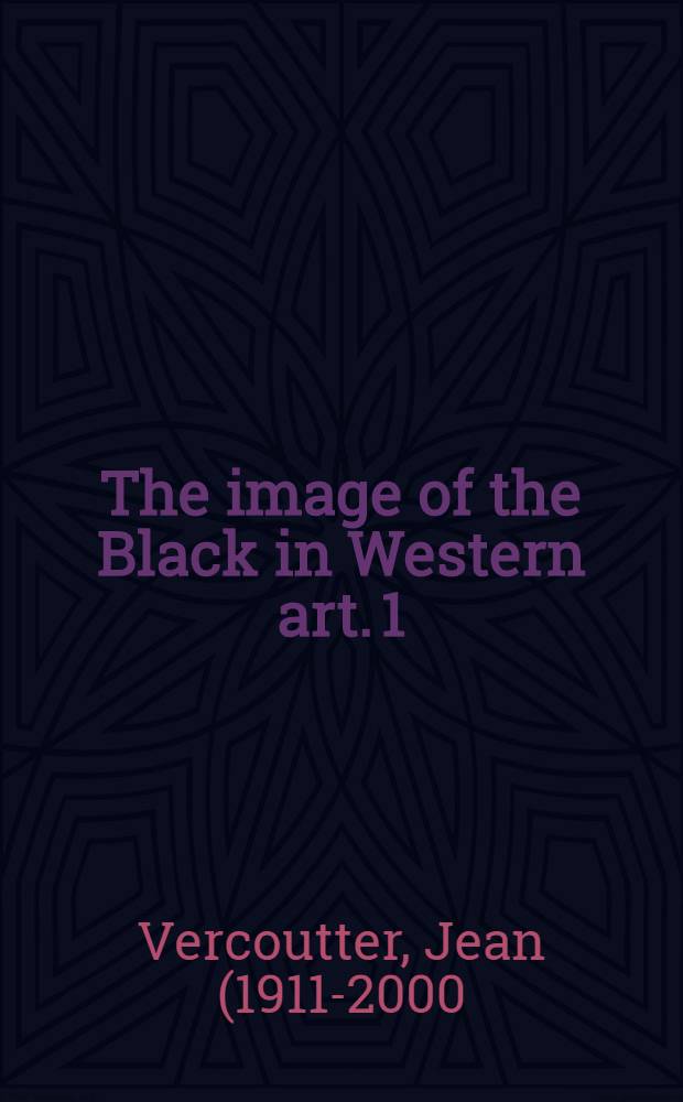The image of the Black in Western art. 1 : From the Pharaohs to the fall of the Roman empire