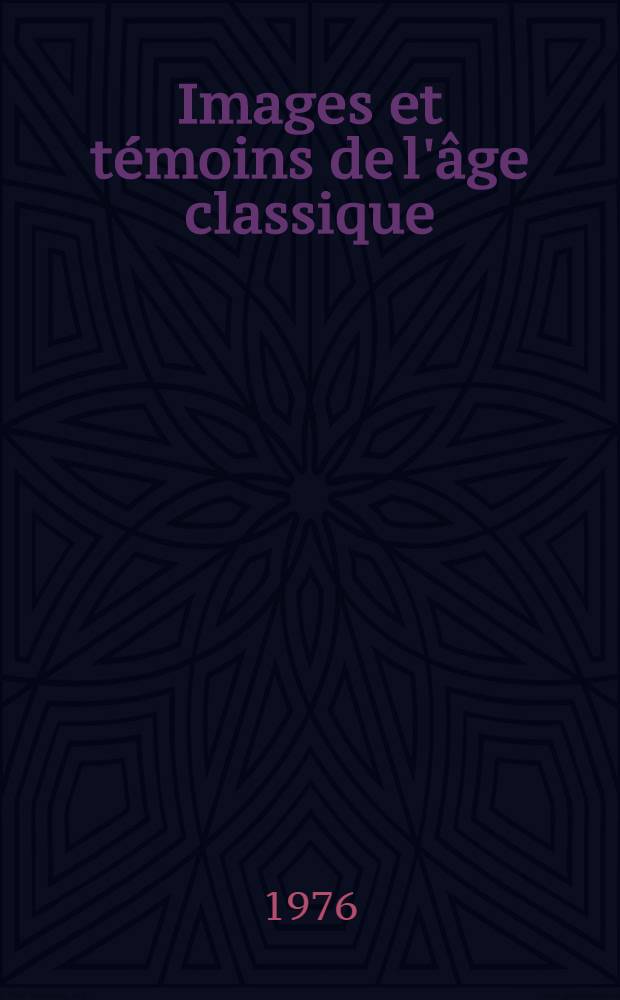 Images et t&eacute;moins de l'&acirc;ge classique