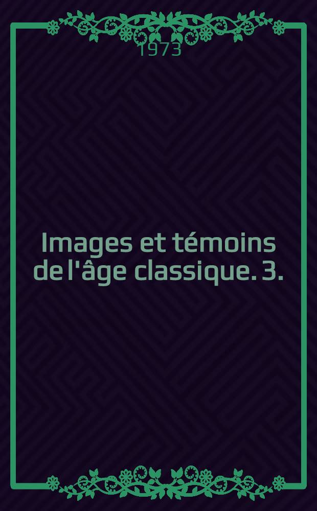 Images et témoins de l'âge classique. 3. : Traité des trois imposteurs