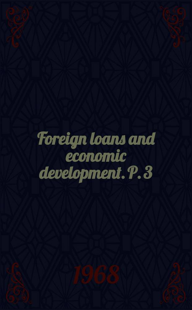 Foreign loans and economic development. P. 3 : The I. B. R. D. approach