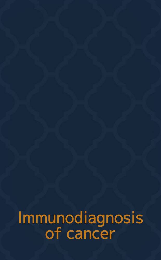 Immunodiagnosis of cancer : (In 2 pt.)