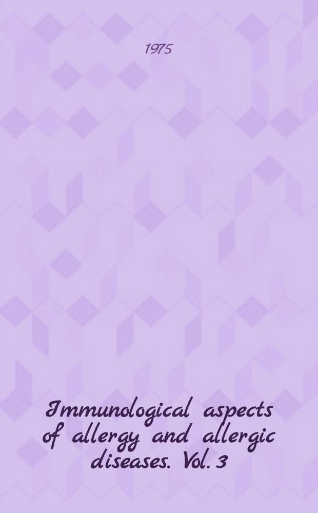 Immunological aspects of allergy and allergic diseases. Vol. 3 : Clinical aspects of autoimmune diseases
