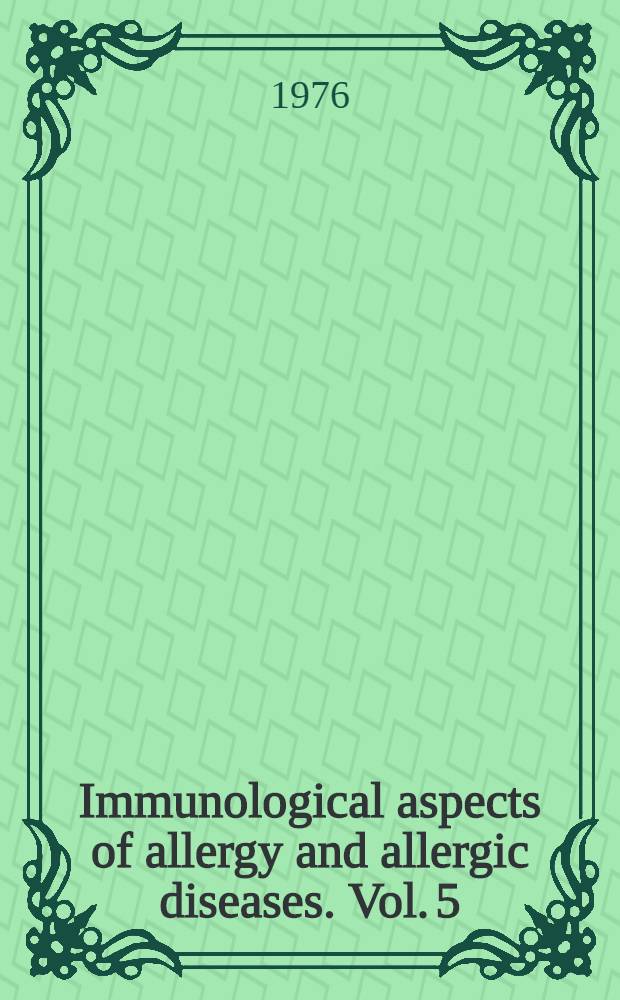 Immunological aspects of allergy and allergic diseases. Vol. 5 : Clinical aspects of allergic diseases