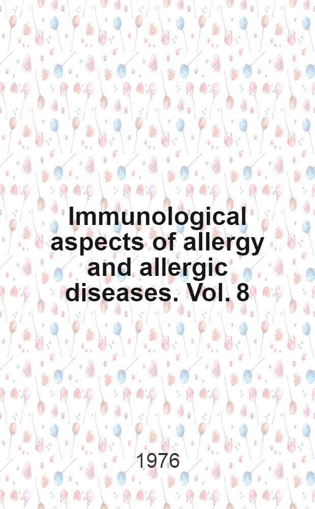 Immunological aspects of allergy and allergic diseases. Vol. 8 : Allergic responses to infectious agents