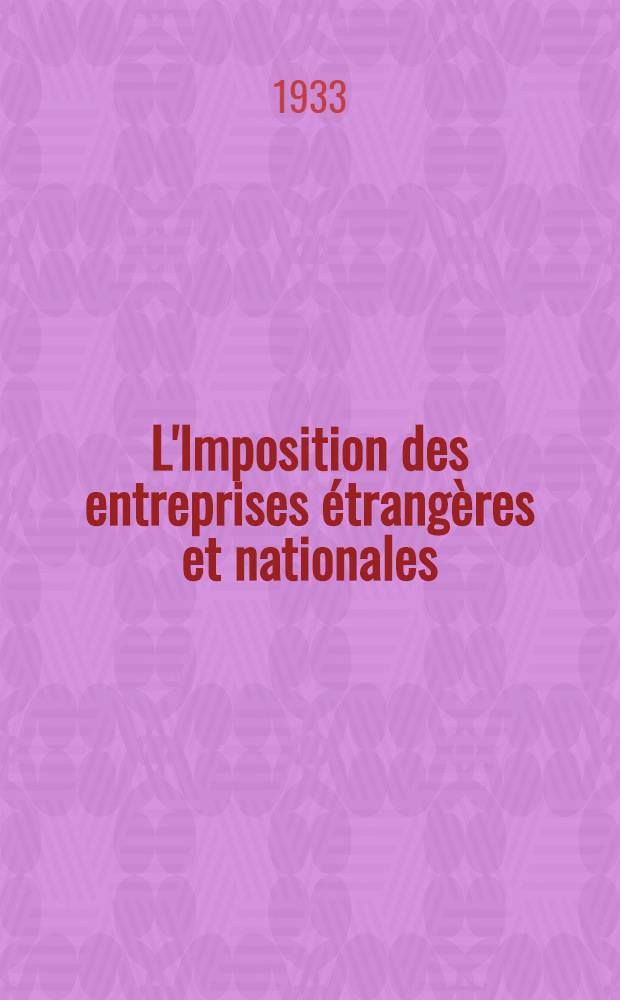 L'Imposition des entreprises étrangères et nationales : Étude sur la législation fiscale et les méthodes de ventilation des bénéfices des entreprises travaillant dans plusieurs pays