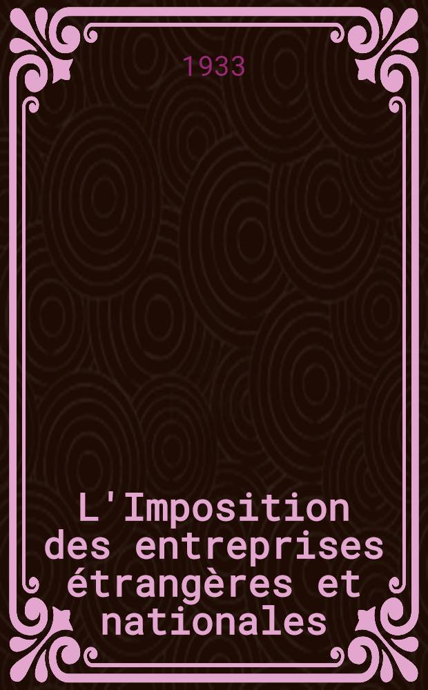 L'Imposition des entreprises étrangères et nationales : Étude sur la législation fiscale et les méthodes de ventilation des bénéfices des entreprises travaillant dans plusieurs pays. Vol. 3 : Canada, Inde Britannique, Indes Orientales néerlandaises, Japon, Mexique, Union Sud-Africaine, états de Massachusetts, de New-York et de Wisconsin