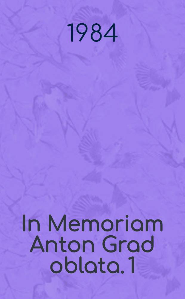 In Memoriam Anton Grad oblata. 1