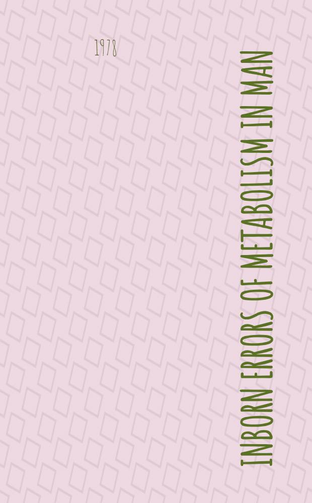 Inborn errors of metabolism in man : First Intern. symp. on inborn errors of metabolism in man, Tel Aviv, June, 19-25, 1977. Pt. 1 : Carbohydrate, amino acid and lipid metabolism