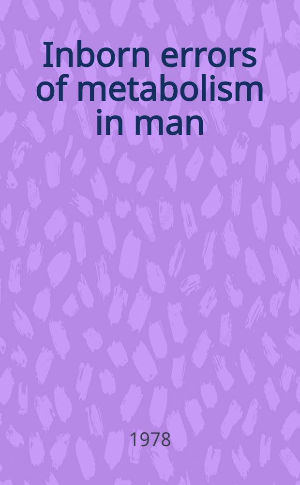 Inborn errors of metabolism in man : First Intern. symp. on inborn errors of metabolism in man, Tel Aviv, June, 19-25, 1977. Pt. 2 : Connective tissue and purine metabolism, and endocrinology
