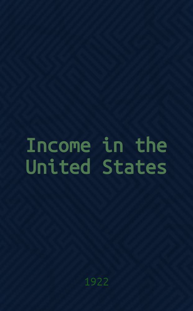 Income in the United States : Its amount and distribution. 1909-1919. Vol. 2 : Detailed report