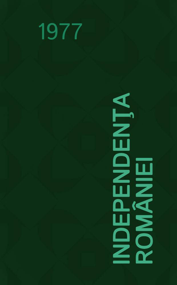 Independenţa Rom&acirc;niei : Documente. Vol. 3 : Presă străina