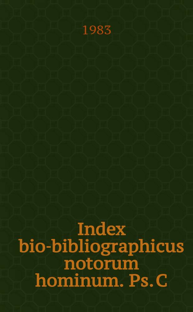 Index bio-bibliographicus notorum hominum. Ps. C : Corpus alphabeticum