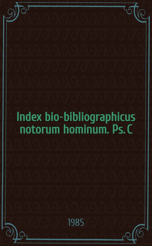 Index bio-bibliographicus notorum hominum. Ps. C : Corpus alphabeticum