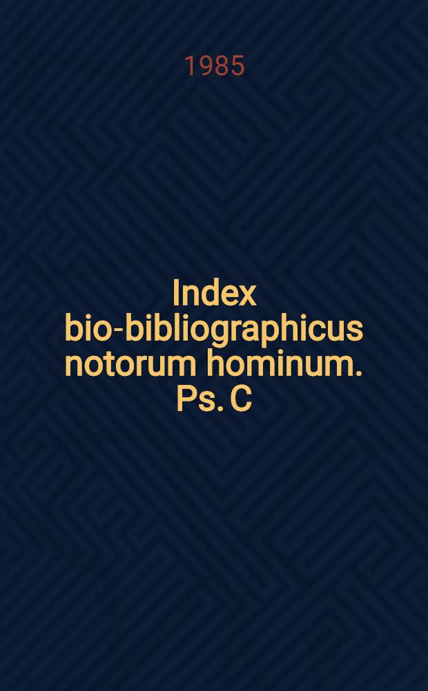 Index bio-bibliographicus notorum hominum. Ps. C : Corpus alphabeticum
