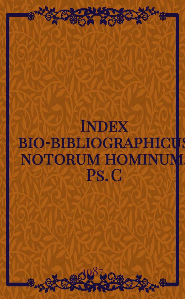 Index bio-bibliographicus notorum hominum. Ps. C : Corpus alphabeticum