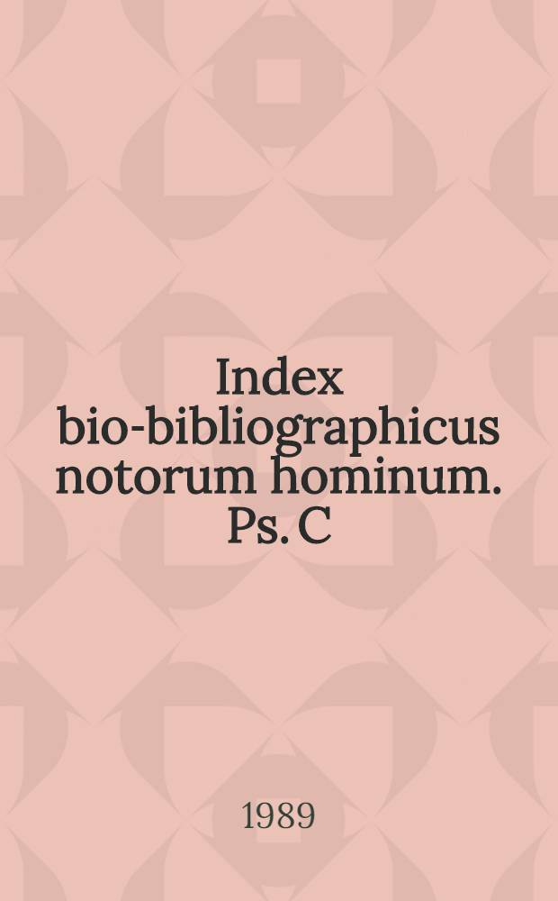 Index bio-bibliographicus notorum hominum. Ps. C : Corpus alphabeticum