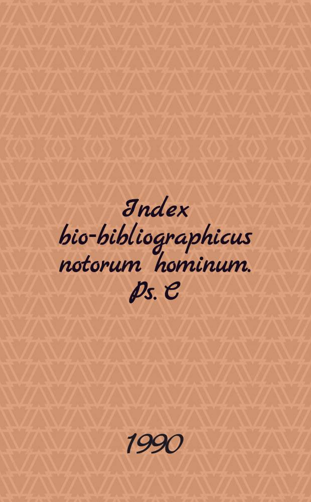 Index bio-bibliographicus notorum hominum. Ps. C : Corpus alphabeticum