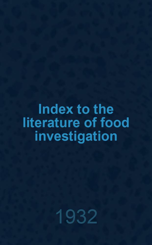 Index to the literature of food investigation