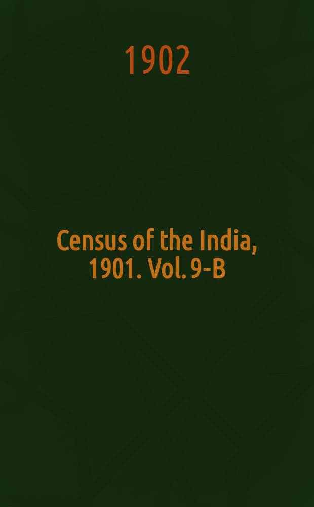 Census of the India, 1901. Vol. 9-B : Bombey