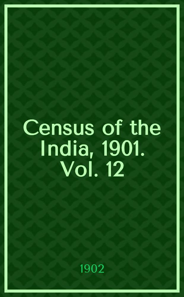 Census of the India, 1901. Vol. 12 : Burma