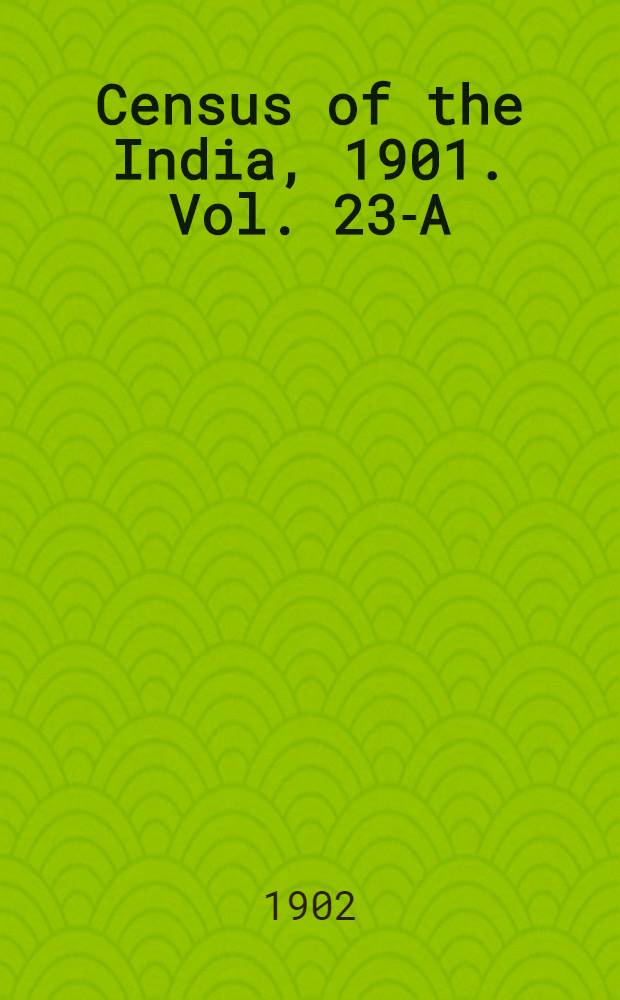 Census of the India, 1901. Vol. 23-A : Kashmir